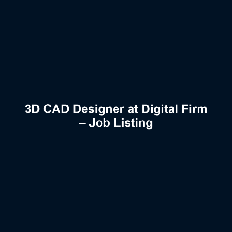 3D CAD Designer at Digital Firm – Job Listing