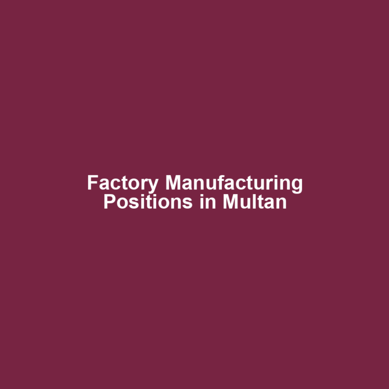 Factory Manufacturing Positions in Multan