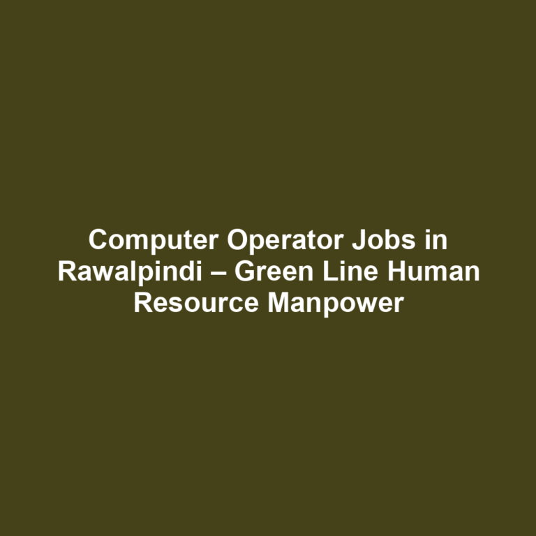 Computer Operator Jobs in Rawalpindi – Green Line Human Resource Manpower