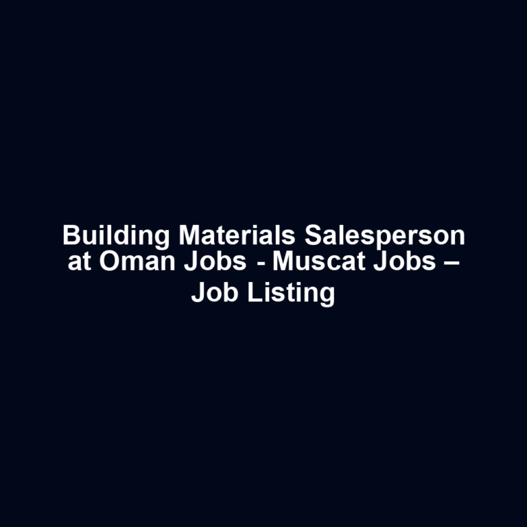 Building Materials Salesperson at Oman Jobs - Muscat Jobs – Job Listing