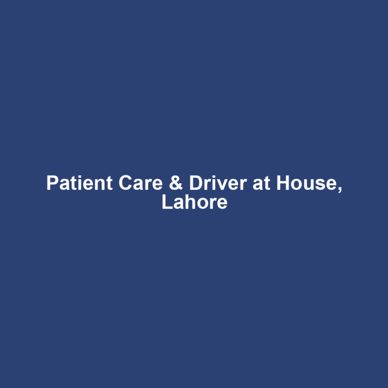 Patient Care & Driver at House, Lahore