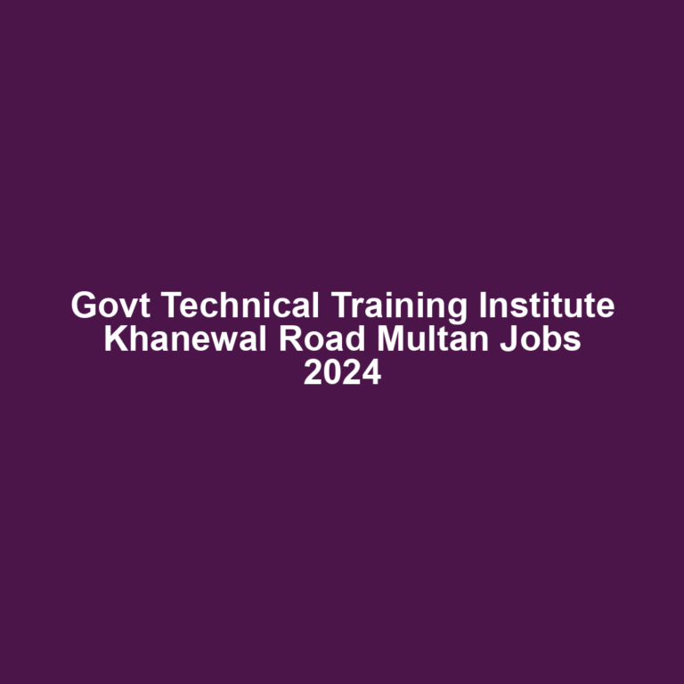 Govt Technical Training Institute Khanewal Road Multan Jobs 2024