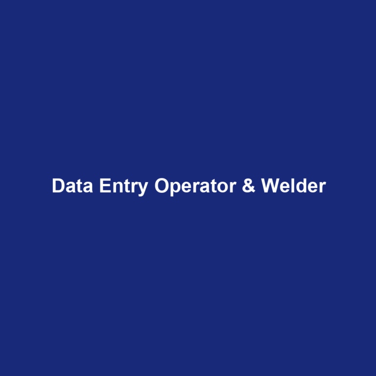 Data Entry Operator & Welder