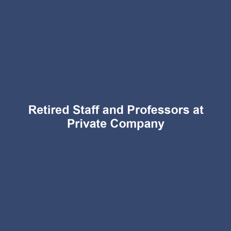 Retired Staff and Professors at Private Company