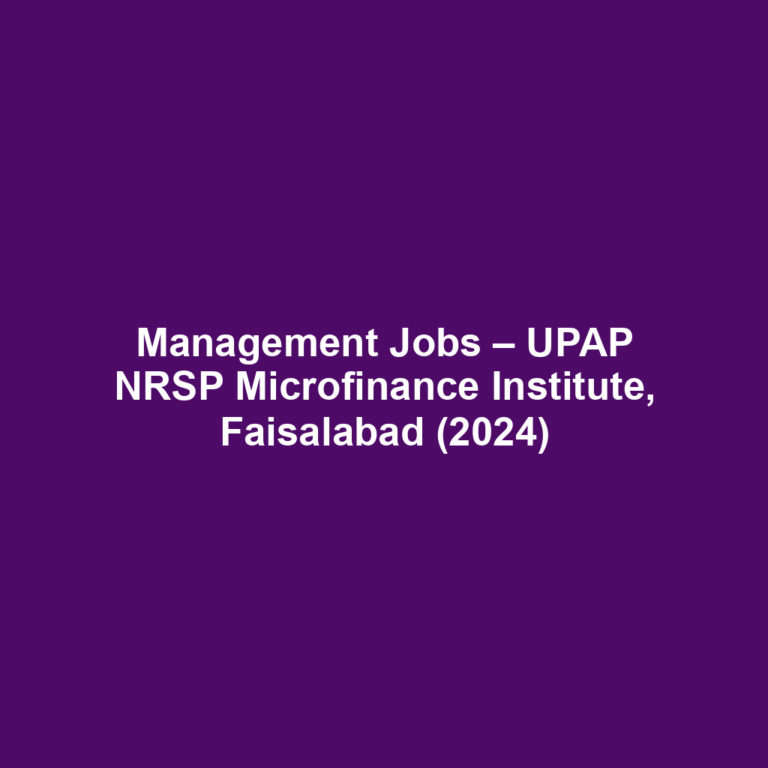 Management Jobs – UPAP NRSP Microfinance Institute, Faisalabad (2024)