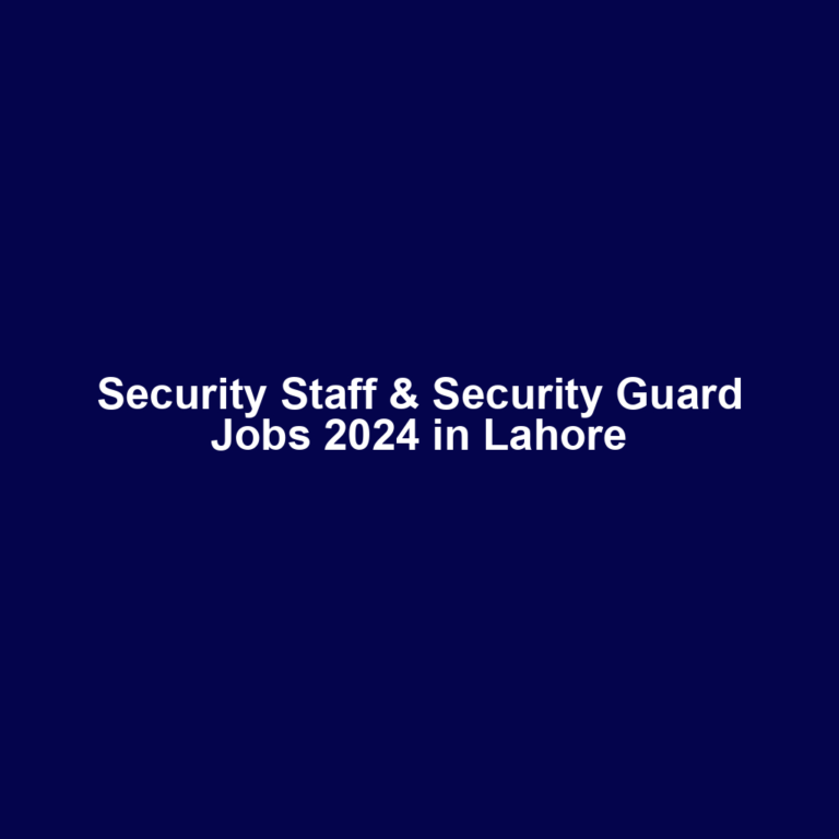 Security Staff & Security Guard Jobs 2024 in Lahore