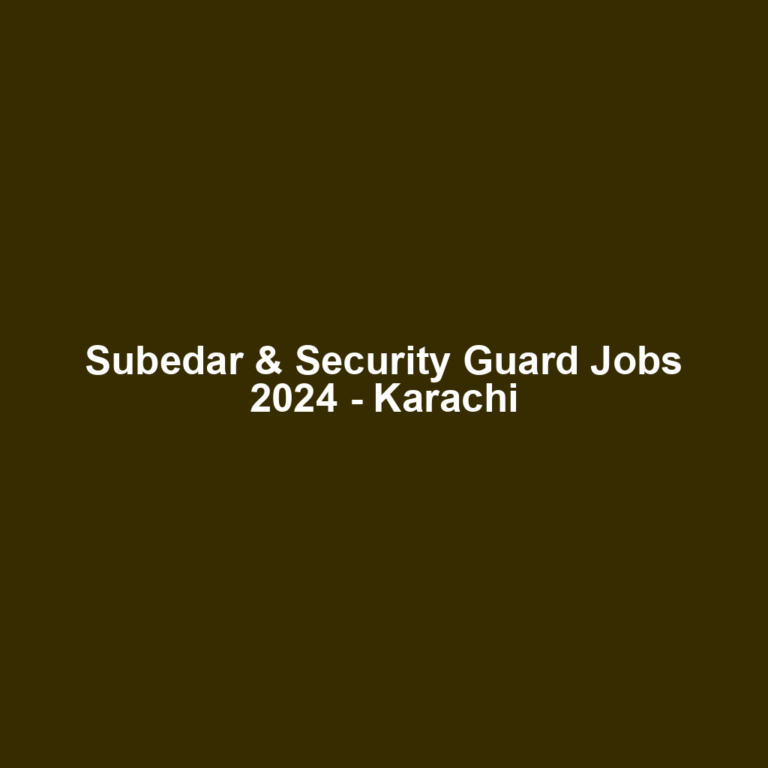 Subedar & Security Guard Jobs 2024 - Karachi