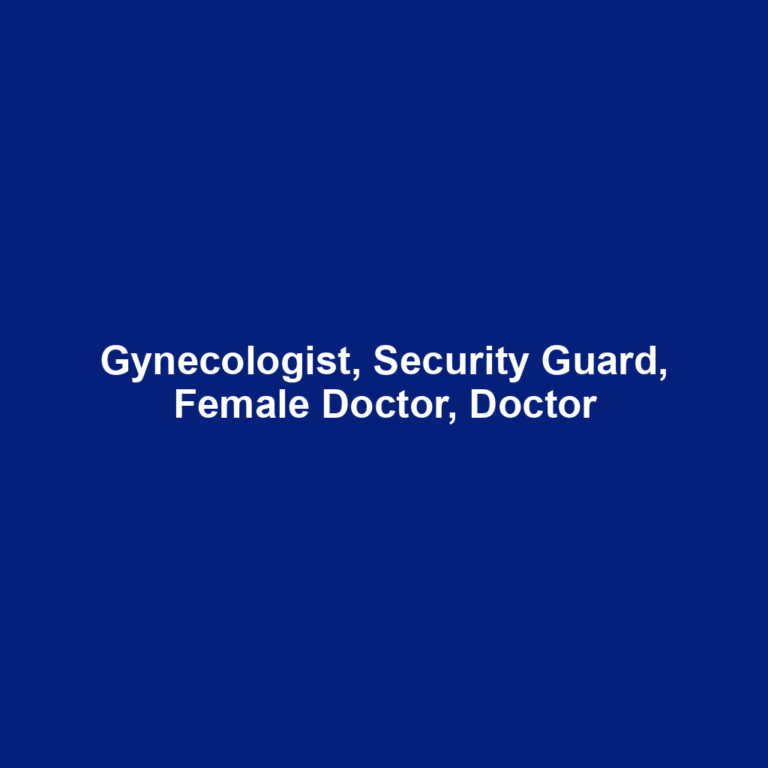 Gynecologist, Security Guard, Female Doctor, Doctor