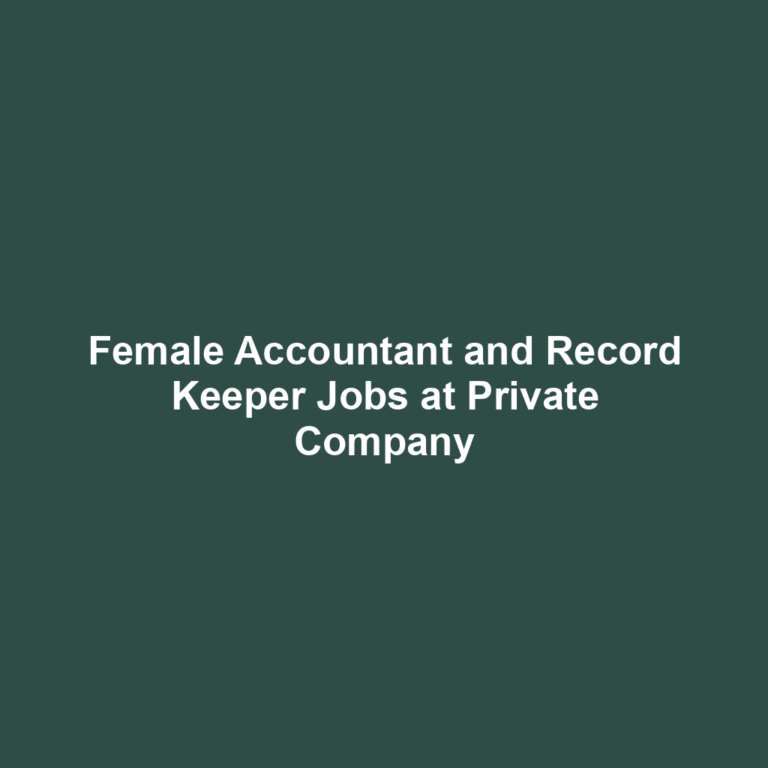 Female Accountant and Record Keeper Jobs at Private Company