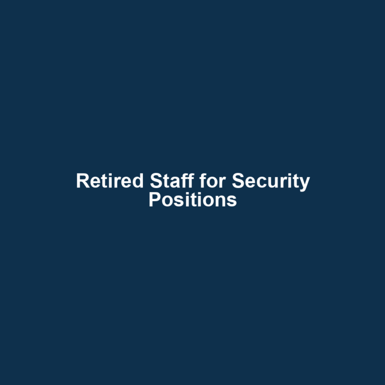 Retired Staff for Security Positions