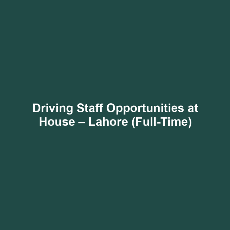 Driving Staff Opportunities at House – Lahore (Full-Time)