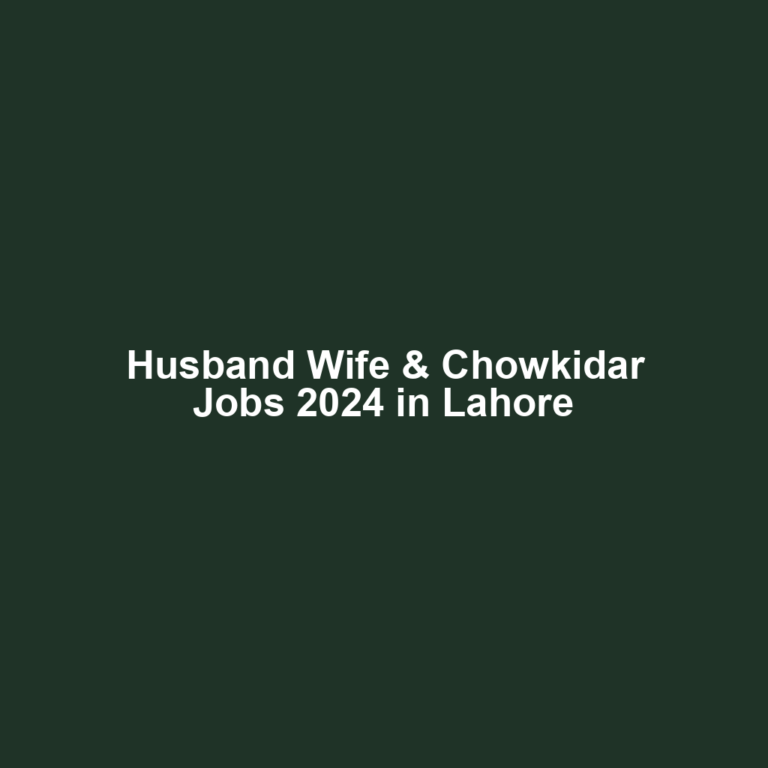 Husband Wife & Chowkidar Jobs 2024 in Lahore