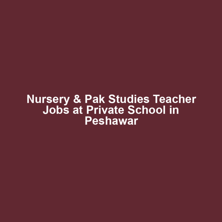 Nursery & Pak Studies Teacher Jobs at Private School in Peshawar