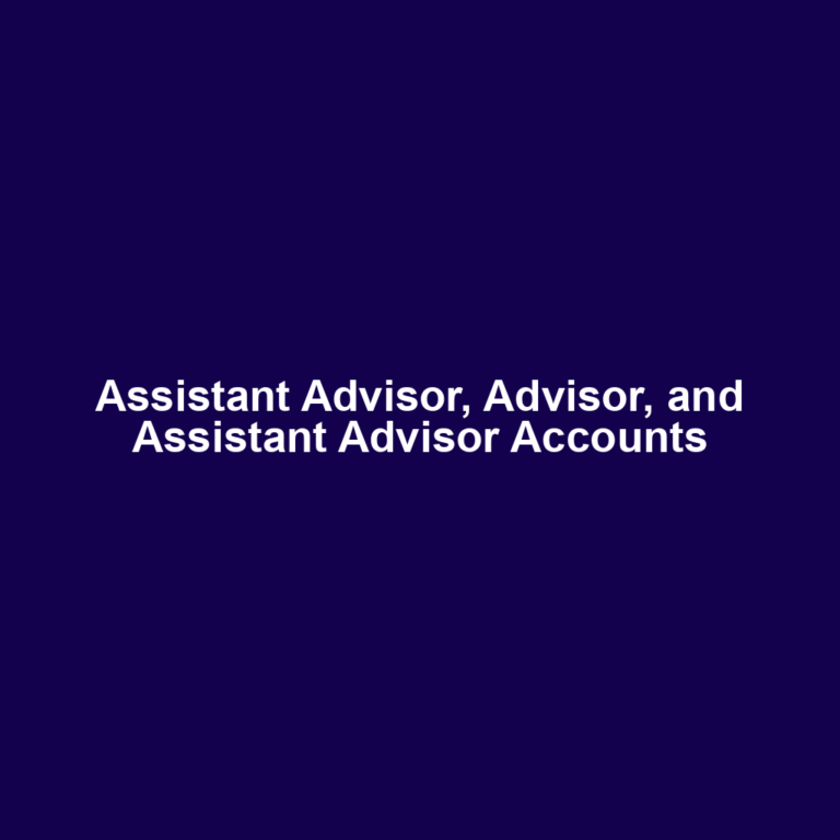 Assistant Advisor, Advisor, and Assistant Advisor Accounts