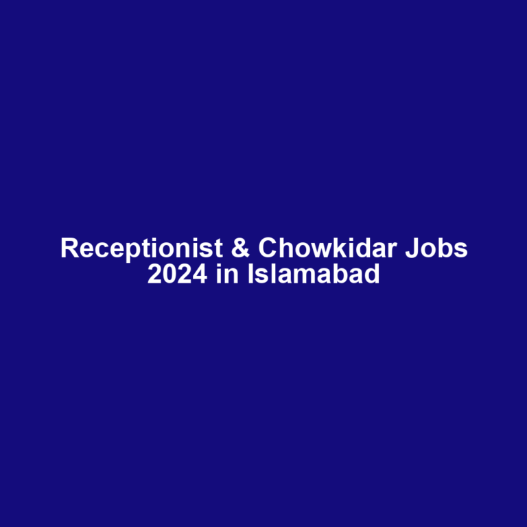 Receptionist & Chowkidar Jobs 2024 in Islamabad