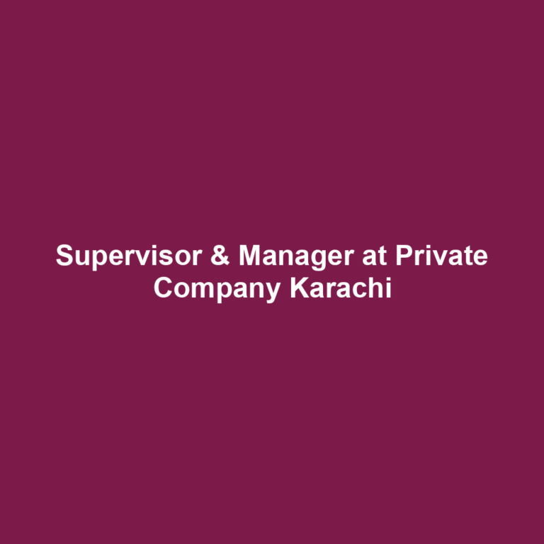 Supervisor & Manager at Private Company Karachi