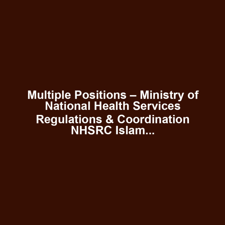 Multiple Positions – Ministry of National Health Services Regulations & Coordination NHSRC Islamabad (2024)