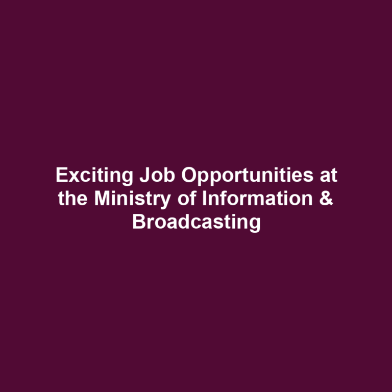 Exciting Job Opportunities at the Ministry of Information & Broadcasting