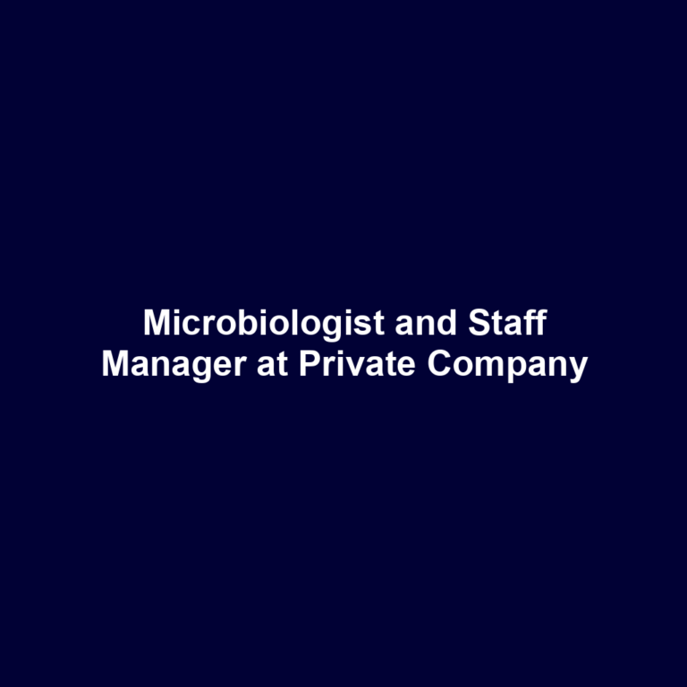 Microbiologist and Staff Manager at Private Company