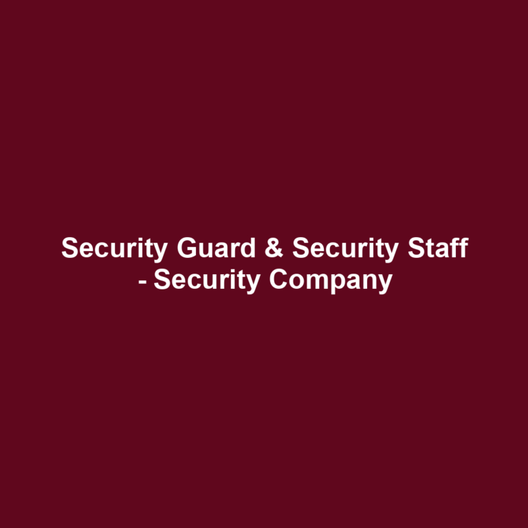 Security Guard & Security Staff - Security Company