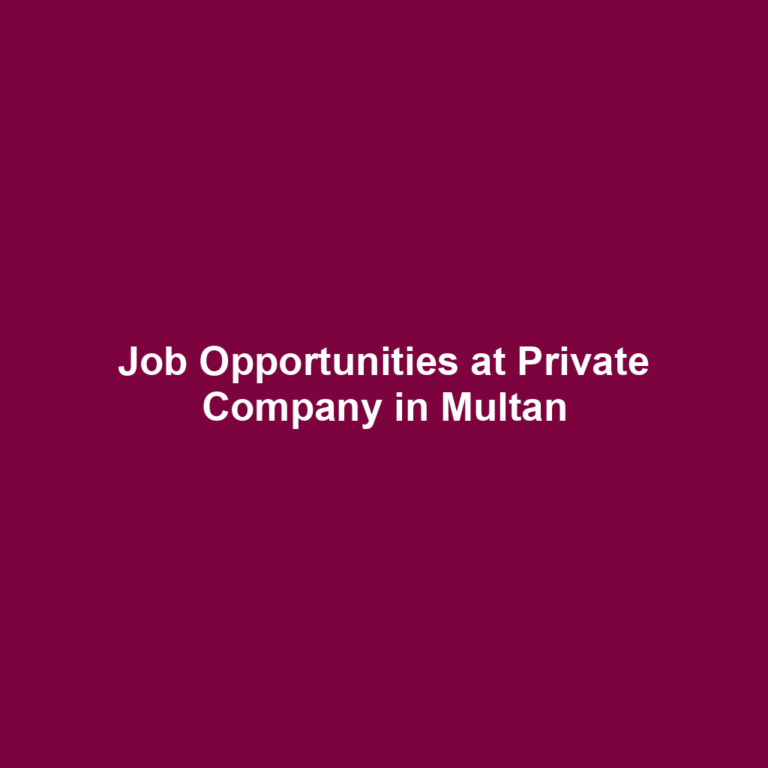 Job Opportunities at Private Company in Multan