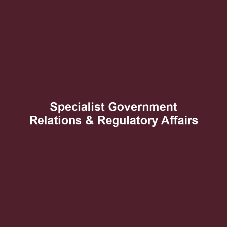 Specialist Government Relations & Regulatory Affairs