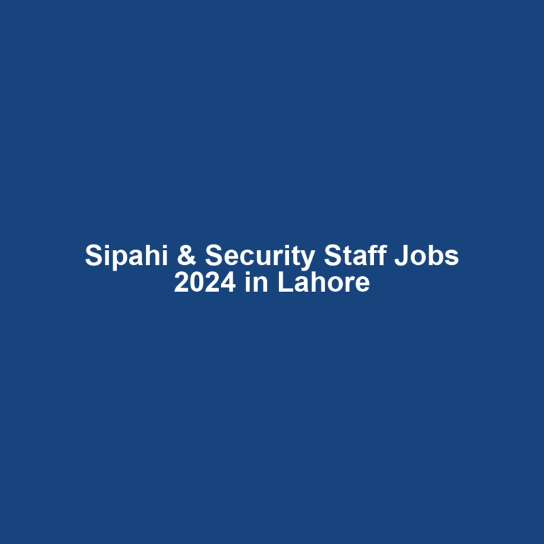 Sipahi & Security Staff Jobs 2024 in Lahore