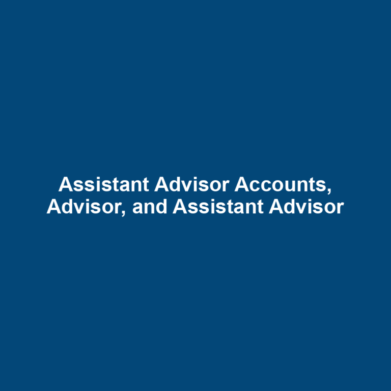 Assistant Advisor Accounts, Advisor, and Assistant Advisor