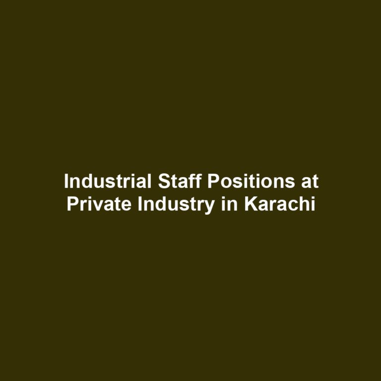 Industrial Staff Positions at Private Industry in Karachi