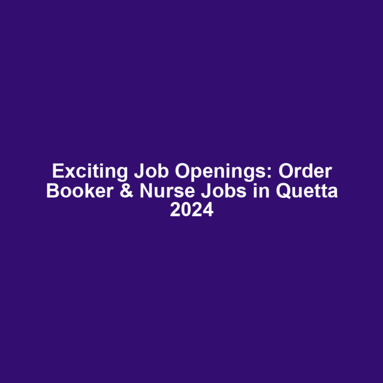 Exciting Job Openings: Order Booker & Nurse Jobs in Quetta 2024