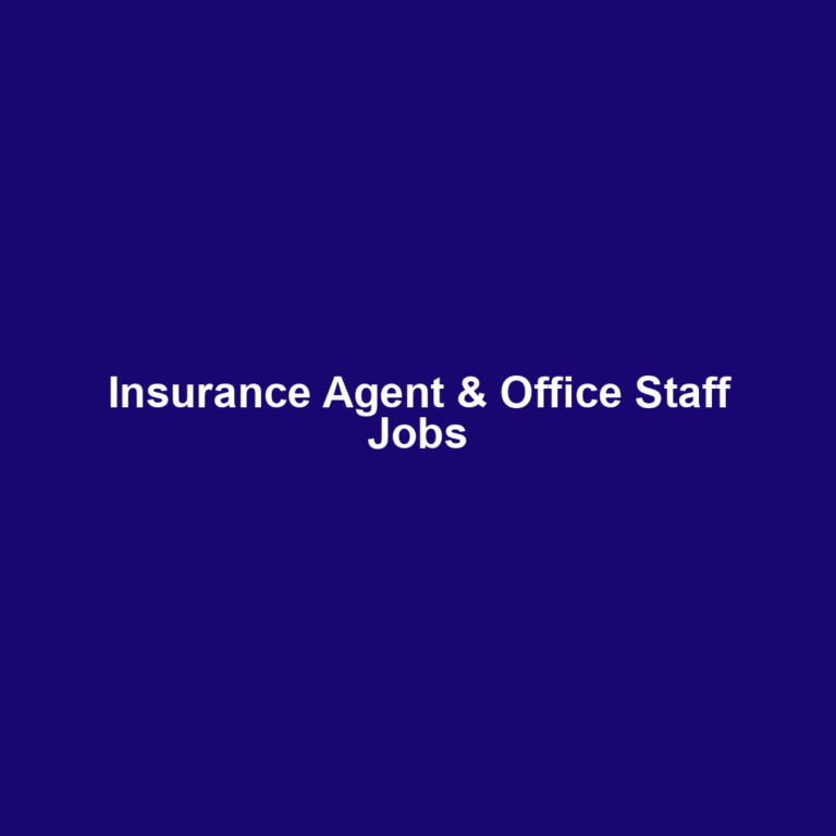 Insurance Agent & Office Staff Jobs