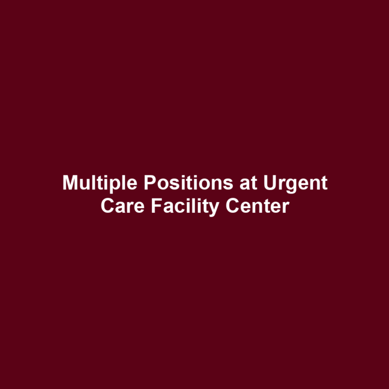 Multiple Positions at Urgent Care Facility Center