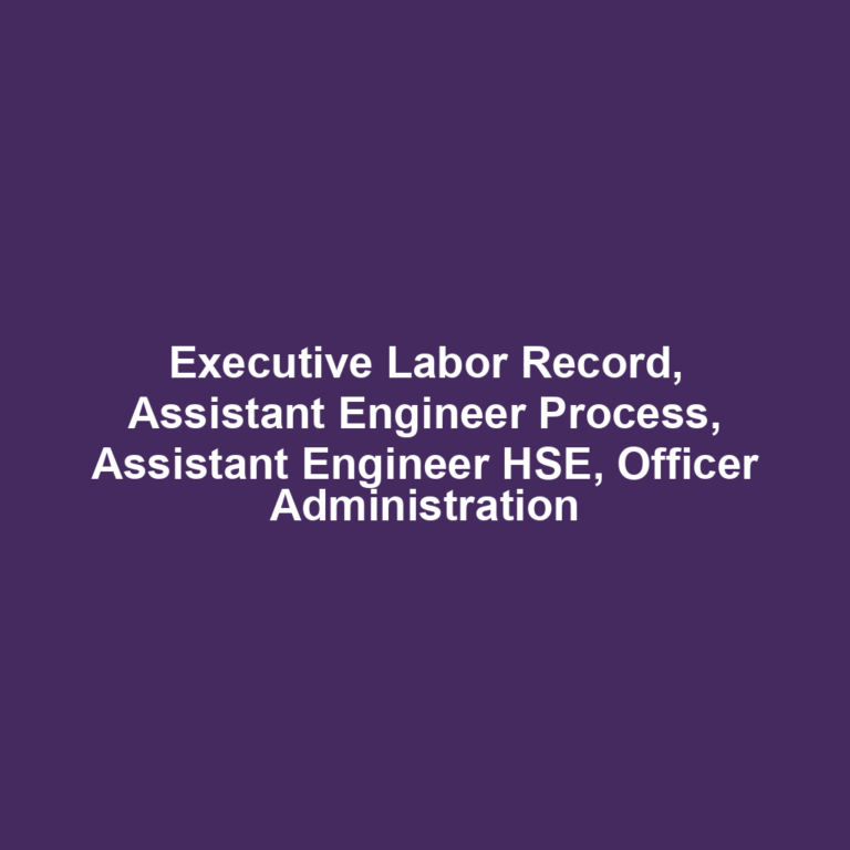 Executive Labor Record, Assistant Engineer Process, Assistant Engineer HSE, Officer Administration