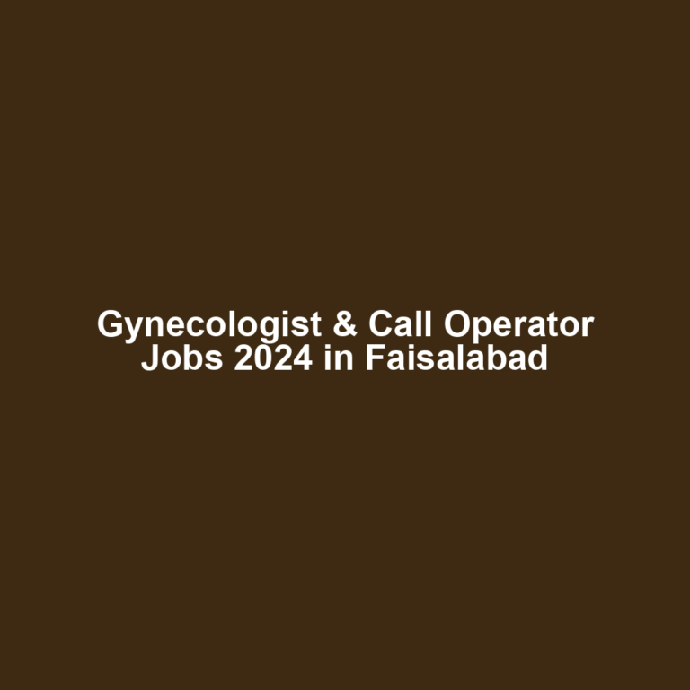 Gynecologist & Call Operator Jobs 2024 in Faisalabad