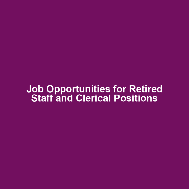 Job Opportunities for Retired Staff and Clerical Positions