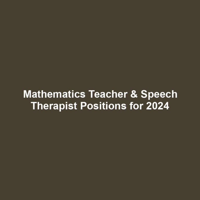 Mathematics Teacher & Speech Therapist Positions for 2024