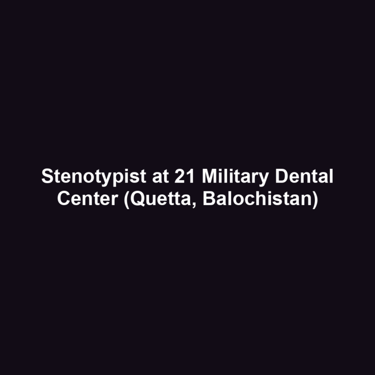 Stenotypist at 21 Military Dental Center (Quetta, Balochistan)