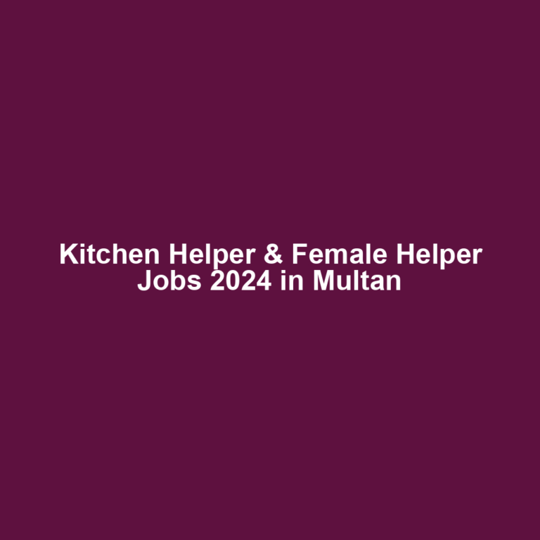 Kitchen Helper & Female Helper Jobs 2024 in Multan