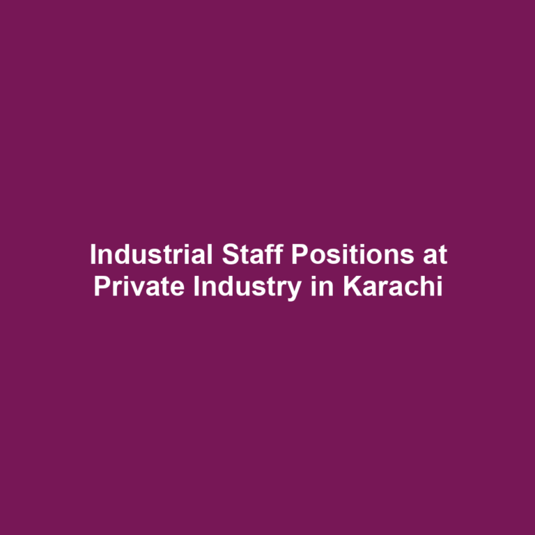 Industrial Staff Positions at Private Industry in Karachi