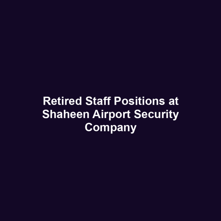 Retired Staff Positions at Shaheen Airport Security Company